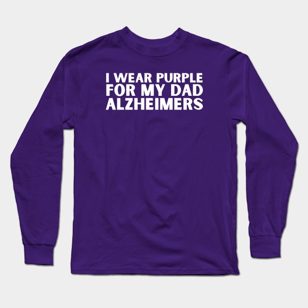 I Wear Purple For My Dad Alzheimers Long Sleeve T-Shirt by HobbyAndArt